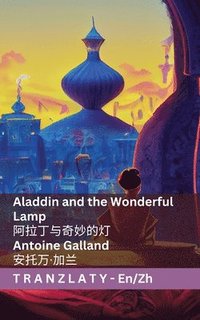 bokomslag Aladdin and the Wonderful Lamp / &#38463;&#25289;&#19969;&#19982;&#22855;&#22937;&#30340;&#28783;