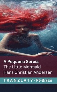 bokomslag A Pequena Sereia / The Little Mermaid: Tranzlaty Português English