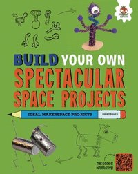 bokomslag Build Your Own Spectacular Space Projects