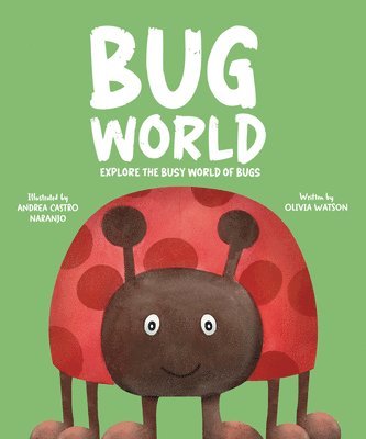 Bug World: Explore the Busy World of Bugs