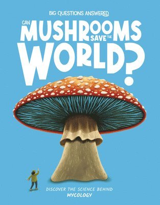 Eliza Jeffery - Can Mushrooms Save the World?: Discover the Science Behind Mycology, Inbunden