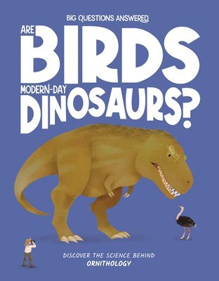 Are Birds Modern-Day Dinosaurs? 1