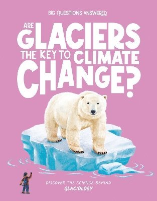 Are Glaciers the Key to Climate Change?