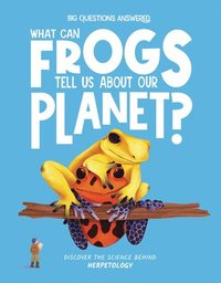 bokomslag What Can Frogs Tell Us About Our Planet?