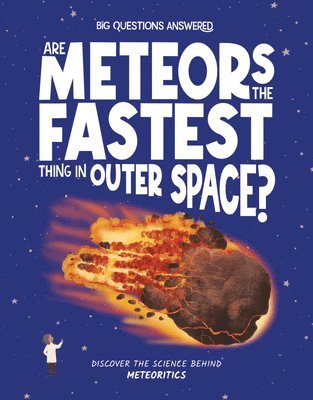 Are Meteors the Fastest Thing in Outer Space?: Discover the Science Behind Meteoritics 1