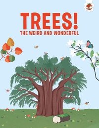 bokomslag Trees, The Weird and Wonderful