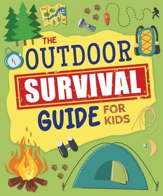 Outdoor Survival Guide for Kids: Discover the Great Outdoors