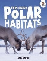 Gary Baxter - Exploring Polar Habitats, Inbunden