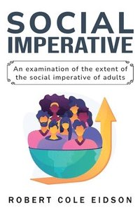 bokomslag An Examination of the Extent of the Social Imperative of Adults