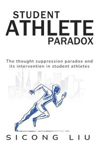 bokomslag The Thought Suppression Paradox and Its Intervention in Student Athletes