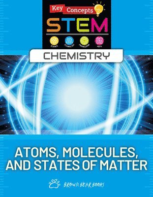 Anne O'Daly - Atoms, Molecules, and States of Matter, Inbunden