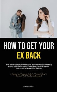 bokomslag How to Get Your Ex Back