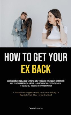 bokomslag How to Get Your Ex Back
