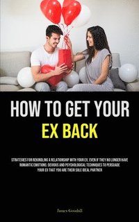 bokomslag How to Get Your Ex Back