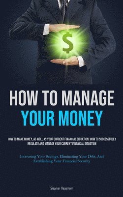 bokomslag How To Manage Your Money