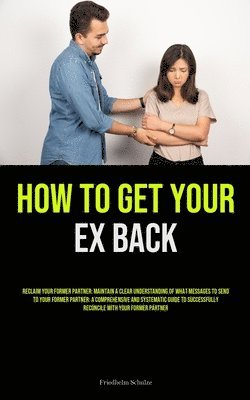 How to Get Your Ex Back 1
