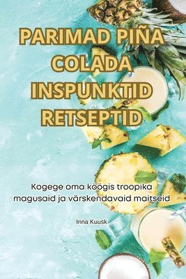 bokomslag Parimad Pia Colada Inspunktid Retseptid