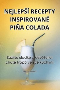 bokomslag Nejleps Recepty Inspirovan Pia Colada