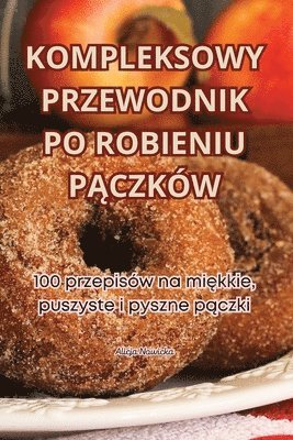 bokomslag Kompleksowy Przewodnik Po Robieniu P&#260;czkw