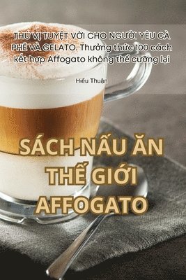 bokomslag Sch N&#7844;u &#258;n Th&#7870; Gi&#7898;i Affogato