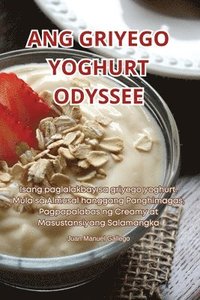 bokomslag Ang Griyego Yoghurt Odyssee