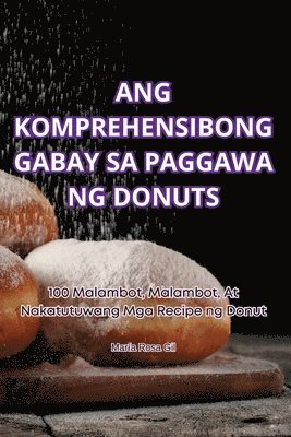 María Rosa Gil - Ang Komprehensibong Gabay Sa Paggawa Ng Donuts, Häftad