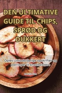 bokomslag Den Ultimative Guide Til Chips, Sprd Og Dukkert