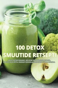 bokomslag 100 Detox Smuutide Retsepti