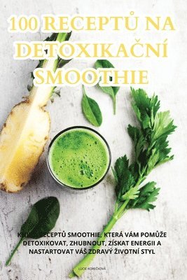 bokomslag 100 Recept&#366; Na Detoxika&#268;n Smoothie