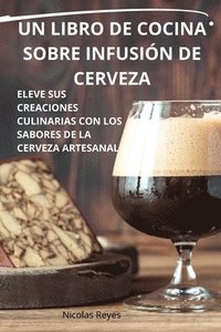 bokomslag Un Libro de Cocina Sobre Infusin de Cerveza