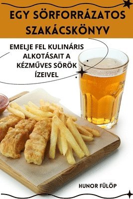 Egy Sörforrázatos Szakácskönyv 1