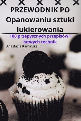 bokomslag PRZEWODNIK PO Opanowaniu sztuki lukierowania