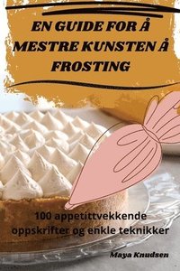 bokomslag En Guide for  Mestre Kunsten  Frosting