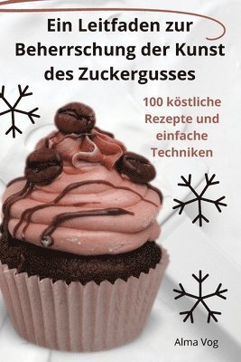 Alma Vog - Leitfaden zur Beherrschung der Kunst des Zuckergusses, Häftad