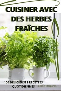 bokomslag Cuisiner Avec Des Herbes Fraches