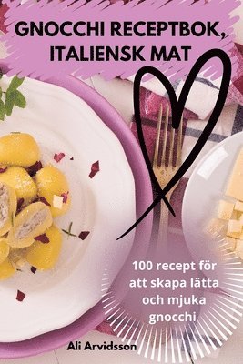 Ali Arvidsson - Gnocchi Receptbok, Italiensk Mat, Häftad