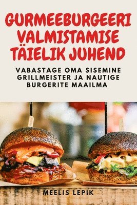 bokomslag Gurmeeburgeeri Valmistamise Tielik Juhend