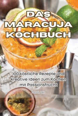 Das Maracuja Kochbuch 1
