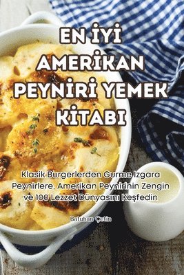 bokomslag En &#304;y&#304; Amer&#304;kan Peyn&#304;r&#304; Yemek K&#304;tabi