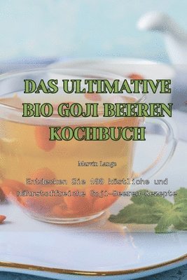 Das Ultimative Bio Goji Beeren Kochbuch 1