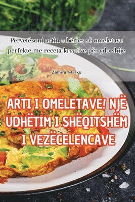 bokomslag Arti I Omeletave! Nj Udhtim I Shqitshm I Vezcelencave