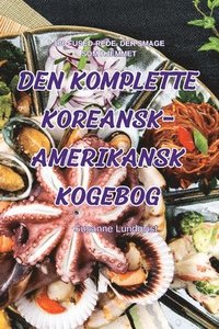 bokomslag Den Komplette Koreansk-Amerikansk Kogebog