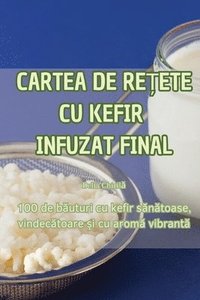 bokomslag Cartea de Re&#538;ete Cu Kefir Infuzat Final