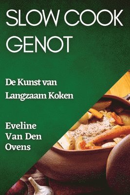 Eveline Van Den Ovens, Eveline van den Ovens - Slow Cook Genot, Häftad