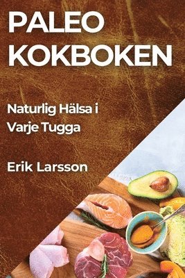 Erik Larsson - Paleo kokboken, Häftad