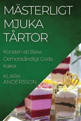 Klara Andersson - Mästerligt Mjuka Tårtor, Häftad