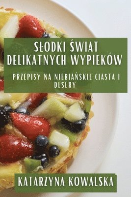 bokomslag Slodki &#346;wiat Delikatnych Wypiekw