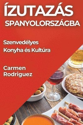 Carmen Rodriguez - Ízutazás Spanyolországba, Häftad