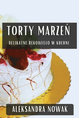 Aleksandra Nowak - Torty Marzeń, Häftad