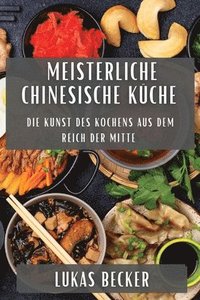 bokomslag Meisterliche Chinesische Küche